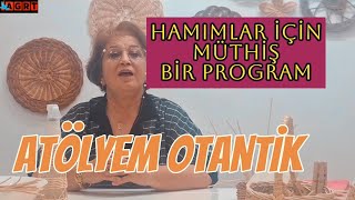 Safiye KARA ile quotAtölyem Otantikquot Hanımlar bu programı kaçırmayın [upl. by Adnahsor]