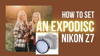 How to set an EXPODISC with a NIKON Z7 [upl. by O'Brien]