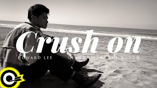 李浩瑋 Howard Lee【Crush On】Official Music Video [upl. by Aihsel]