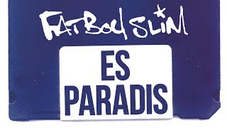 Fatboy Slim  Es Paradis Official Audio [upl. by Peyton363]