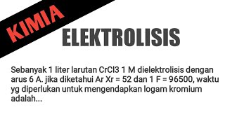 🔴REDOKS🔴Sebanyak 1 liter larutan CrCl3 1 M dielektrolisis dengan arus 6 A jika diketahui Ar X [upl. by Noeled104]