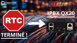 Fin du RTCpassez à lIP avec lIPBX Epygi QX20 [upl. by Halimaj320]