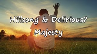 Hillsong amp Delirious  Majesty with lyrics [upl. by Eedissac]