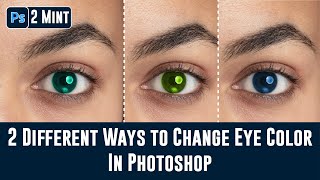 How to Change Eye Color in Photoshop Two Different Ways 2025 [upl. by Arded908]