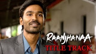 Raanjhanaa Hua Mai Tera Video Song  Raanjhanaa  Dhanush  Sonam Kapoor [upl. by Onek88]