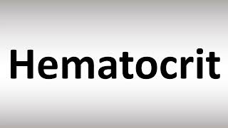 How to Pronounce Hematocrit [upl. by Alysia]