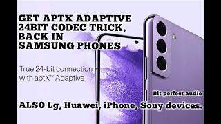 Get Aptx HDAdaptive 24bit codec trick with Samsung phones SECRET bit perfect audio [upl. by Maxey760]