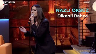 NAZLI ÖKSÜZ  Dikenli Bahçeye Giremeyenler [upl. by Kina]