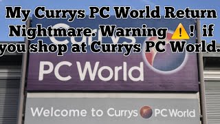 My Currys PC World Return Nightmare Warning ⚠️ If You Shop at Currys PC World [upl. by Ahsram]