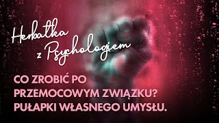 Co zrobić po przemocowym związku Pułapki własnego umysłu [upl. by Dnamra]