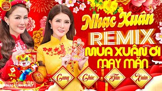 Mùa Xuân Ơi Chúc Mừng Năm Mới Remix  Nhạc Tết 2025 Remix Đón xuân nguyên đán Xuân ẤT TỴ REMIX [upl. by Erde]