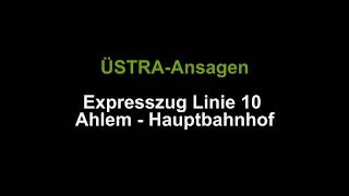 ÜSTRAAnsagen Expresszug Linie 10 Ahlem  Hauptbahnhof Tunnel [upl. by Bailar133]