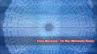 Ennio Morricone  Chi Mai Micheletto Remix ™Music amp Video HD [upl. by Yleoj]