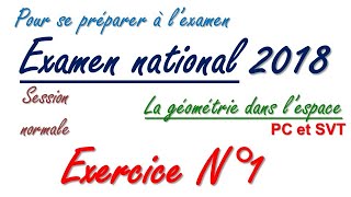 CORRECTION DE LEXAMEN NATIONAL 2018 session normale exercice sur la géométrie dans lespace [upl. by Les]