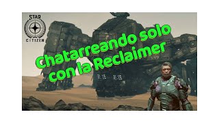 Chatarreando con la Reclaimer  Star Citizen 3231 [upl. by Zeta363]