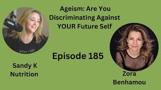 Episode 185  Ageism Are You Discriminating Against YOUR Future Self With Expert Zora Benhamou [upl. by Enomed]