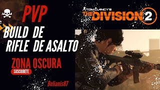 THE DIVISION 2  PVP BUILD RIFLE DE ASALTO  ESTO ROMPE ARMADURAS EN ZONA OSCURA [upl. by Ru201]