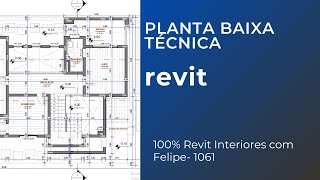 100 Revit na área de interiores com Felipe  1061  PLANTA BAIXA TÉCNICA [upl. by Garate]