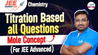 Titration Based All Questions  Mole Concept For JEE Advanced  Chemistry  LIVE InfinityLearnJEE [upl. by Havot144]