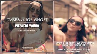 DVBBS vs JOE GHOST  We Were Young GIZMO EXCLUSIVE MASHUP [upl. by Harwilll364]