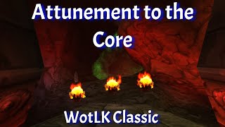 Attunement to the CoreMolten Core AttunementBRDWotLK Classic [upl. by Nirmak]