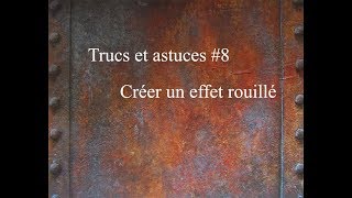 Trucs et astuces 8 Créer un effet rouillé [upl. by Ferreby]