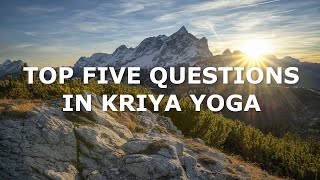 Top Five Questions in Kriya Yoga [upl. by Elva]