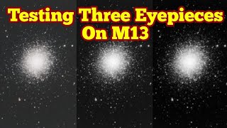 Testing Three Eyepieces On Messier 13 Globular Cluster Baader Hyperion TeleVue Delos And Pentax XW [upl. by Tolmach890]