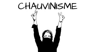 CHAUVINISME  CHAUVINISM [upl. by Houlberg]