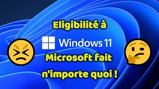 Windows 11 amp Eligibilité le grand nimporte quoi chez Microsoft [upl. by Harac812]