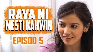 FULL Raya Ni Mesti Kahwin  Episod 5 [upl. by Ojok]