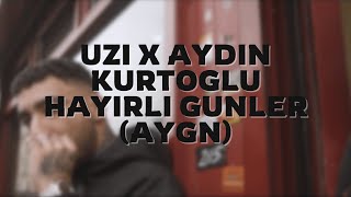 UZI X AYDIN KURTOGLU  HAYIRLI GUNLER AYGN [upl. by Arne773]