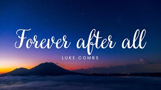 Forever After All  Luke Combs [upl. by Anitsyrk]