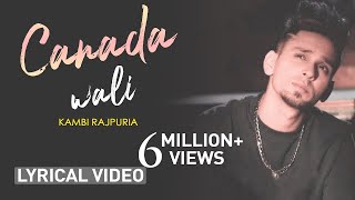 Canada Wali Lyrical Video Kambi  Latest Punjabi Song 2020 [upl. by Haag]