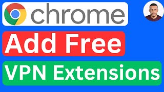 How to Add Free VPN Extension to Google Chrome  Easy to Follow [upl. by Vogel]