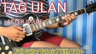 TAG ULAN  AFTER IMAGE FULL GUITAR TUTORIAL WITH TABS [upl. by Diane]