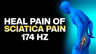 Heal Pain Of Sciatica Nerve  Strengthen Lower Back Hips Buttocks amp Down Legs  174 Hz Pain Relief [upl. by Arreyt]