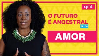 Katiúscia Ribeiro apresenta diferentes pontos de vista africanos sobre o amor  O Futuro é Ancestral [upl. by Abott422]