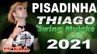 PISADINHA THIAGO E SWING MULEKE 2021 [upl. by Uzial130]