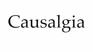 How to Pronounce Causalgia [upl. by Bever389]