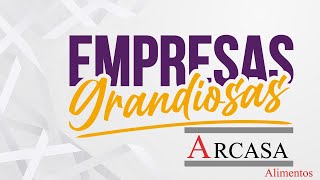 Empresas Grandiosas Arcasa Alimentos [upl. by Cecelia]