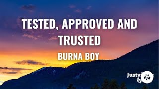 Burna Boy  Tested Approved amp Trusted Lyrics [upl. by Camfort502]