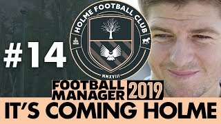 HOLME FC FM19  Part 14  THANK YOU DEAN  Football Manager 2019 [upl. by Vonny]