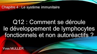 Chap 4  Le système immunitaire  Q12  Développement de lymphocytes fonctionnels non autoréactifs [upl. by Paddy246]