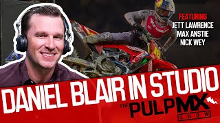 PulpMX Show 577  Jett Lawrence Max Anstie amp Nick Wey w Daniel Blair in Studio [upl. by Kera969]