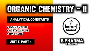 Iodine Value  RM Value  Acetyl Value  Pharmaceutical Organic Chemistry  B Pharma 3rd Semester [upl. by Raquela]