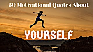 50 Motivational Quotes About YourselfBe Yourself Quotes [upl. by Bennie942]