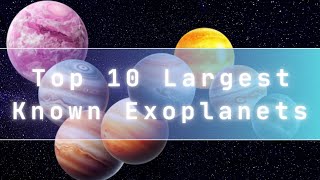 Top 10 Largest Known Exoplanets Size Comparison [upl. by Eiser]