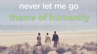 Never Let Me Go Theme of Humanity [upl. by Louls]