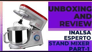 unboxing and review Inalsa Stand Mixer 1400 WStand Mixer Professional Esperto Kitchen Appliance [upl. by Ja]